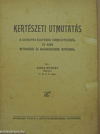 Kertészeti utmutatás a cserepes kulturák termesztéséről és azok betegségei és ellenségeinek irtásáról