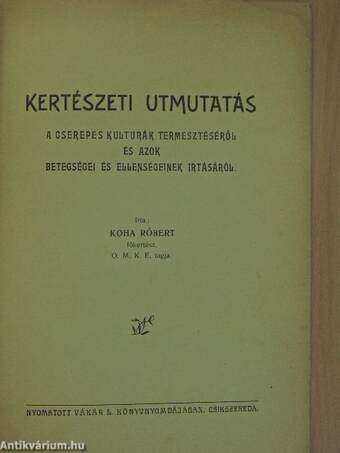 Kertészeti utmutatás a cserepes kulturák termesztéséről és azok betegségei és ellenségeinek irtásáról