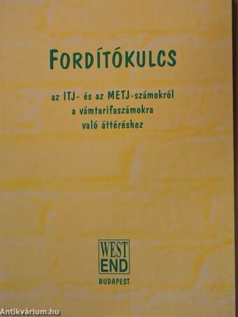 Fordítókulcs az ITJ- és az METJ-számokról a vámtarifaszámokra való áttéréshez