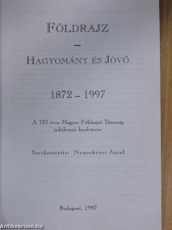 Földrajz - Hagyomány és Jövő 1872-1997