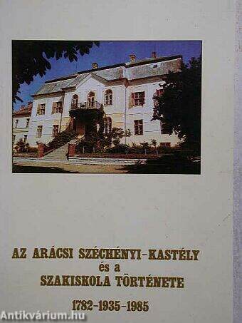 Az arácsi Széchényi-kastély és a szakiskola története