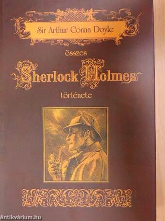 Sir Arthur Conan Doyle összes Sherlock Holmes története I-II.