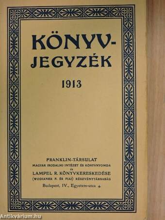 A Franklin-Társulat és a Lampel R. (Wodianer F. és Fiai)-féle könyvkiadóvállalat könyvjegyzéke 1913