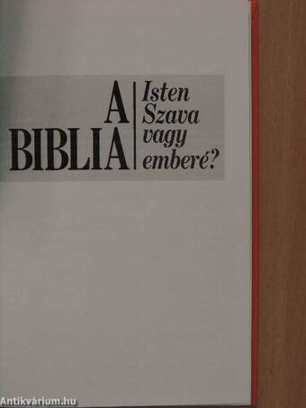 A Biblia - Isten szava vagy emberé?