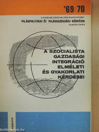 A szocialista gazdasági integráció elméleti és gyakorlati kérdései