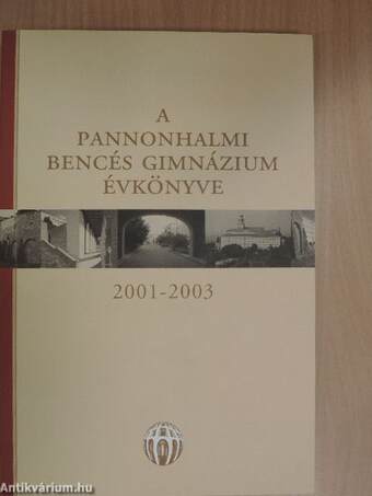 A Pannonhalmi Bencés Gimnázium Évkönyve 2001-2003