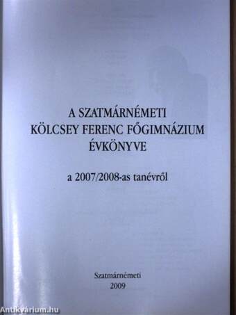 A Szatmárnémeti Kölcsey Ferenc Főgimnázium Évkönyve a 2007/2008-as tanévről