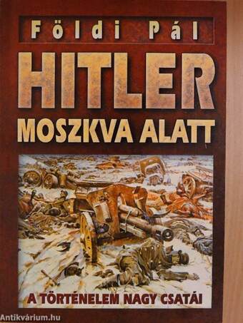 Napóleon Moszkva alatt/Hitler Moszkva alatt