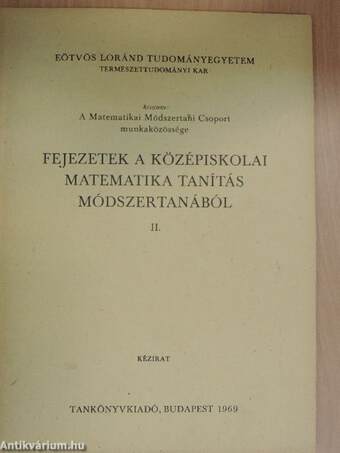 Fejezetek a középiskolai matematika tanítás módszertanából II.