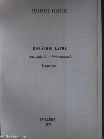 Komáromi lapok 1918. október 5.-1919. augusztus 9. Repertórium