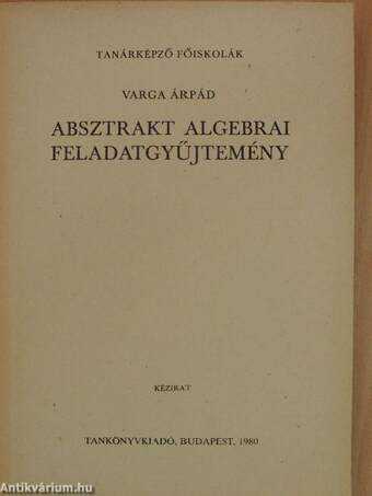 Absztrakt algebrai feladatgyűjtemény