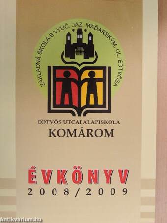 A komáromi Eötvös Utcai Magyar Tannyelvű Alapiskola évkönyve 2008-2009