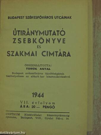 Budapest székesfőváros utcáinak útiránymutató zsebkönyve és szakmai cimtára 1944.