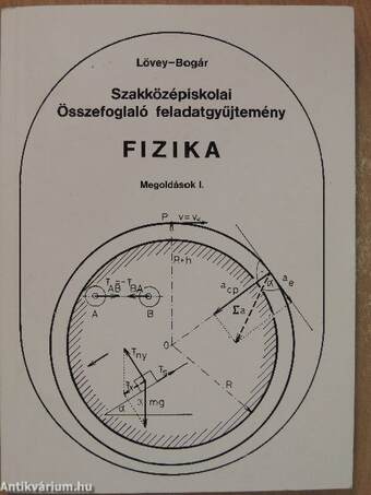 Szakközépiskolai összefoglaló feladatgyűjtemény - Fizika - Megoldások I-II.