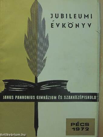 A Pécsi Janus Pannonius Gimnázium és Szakközépiskola Jubileumi évkönyve