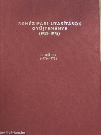 Nehézipari utasítások gyűjteménye (1952-1975) II.