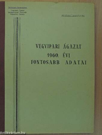 Vegyipari Ágazat 1960. évi fontosabb adatai