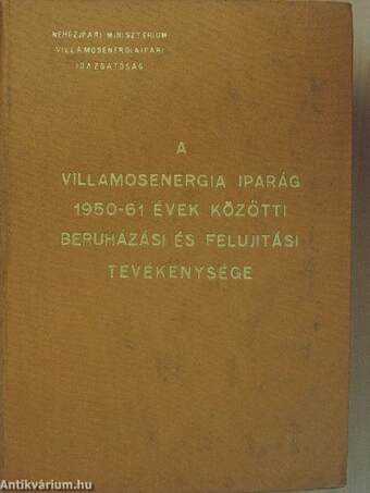 A villamosenergia iparág 1950-61 évek közötti beruházási és felujitási tevékenysége