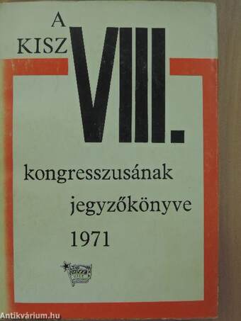 A KISZ VIII. kongresszusának jegyzőkönyve 1971.