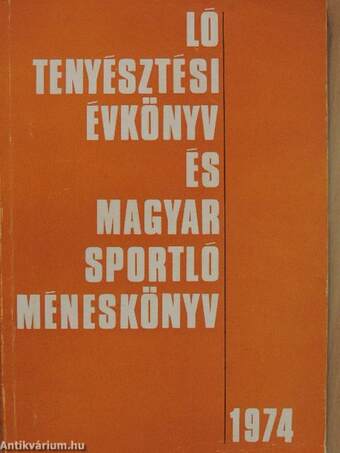 Lótenyésztési évkönyv és magyar sportló-méneskönyv 1974