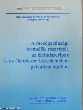 A mezőgazdasági termelők részvétele az élelmiszeripar és az élelmiszer-kereskedelem privatizációjában