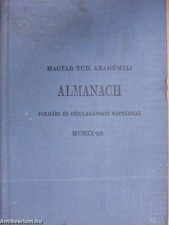 Magyar Tud. Akadémiai Almanach polgári és csillagászati naptárral MCMIX-re/A Magyar Tudományos Akadémia alapszabályai és ügyrendje 1909