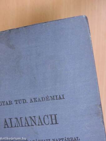 Magyar Tud. Akadémiai Almanach polgári és csillagászati naptárral MCMIX-re/A Magyar Tudományos Akadémia alapszabályai és ügyrendje 1909