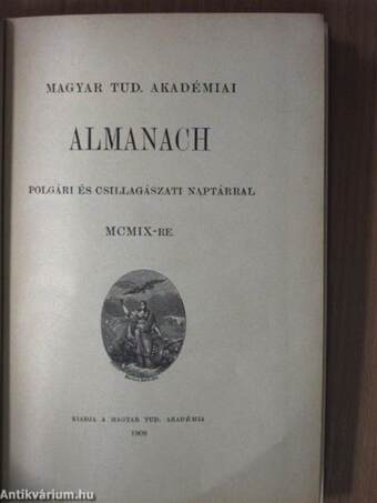 Magyar Tud. Akadémiai Almanach polgári és csillagászati naptárral MCMIX-re/A Magyar Tudományos Akadémia alapszabályai és ügyrendje 1909