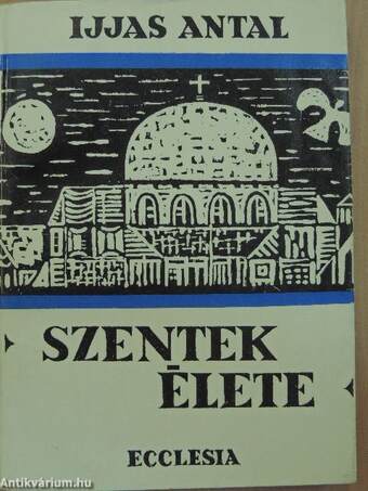 Szentek élete I-II.