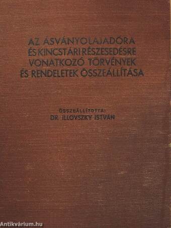 Az ásványolajadóra és kincstári részesedésre vonatkozó törvények és rendeletek összeállítása