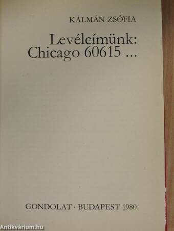 Levélcímünk: Chicago 60615...