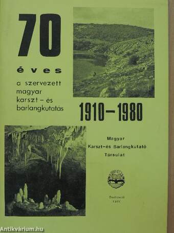 70 éves a szervezett magyar karszt- és barlangkutatás 1910-1980