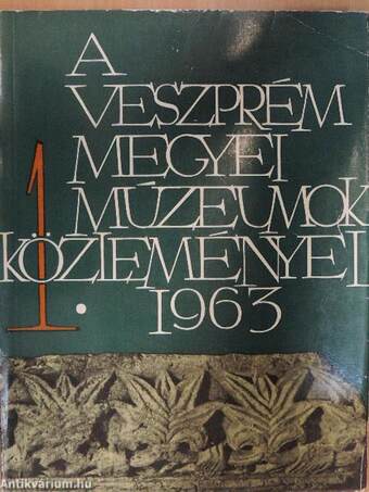A Veszprém Megyei Múzeumok Közleményei 1963/1.