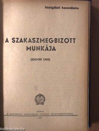 Jól szervezzük meg a hadseregben folyó pártoktatást/A honvédek oktatásában és nevelésében a siker záloga: a kemény fegyelem/A katonai kiképzés politikai alátámasztása/A pártpolitikai munka feladatai a leszereléssel és az ujoncfogadással kapcsolatban