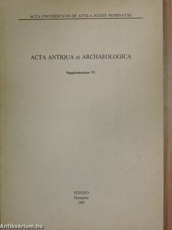 Acta Antiqua et Archaeologica - Supplementum VI.