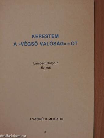 Kerestem a »végső valóság«-ot