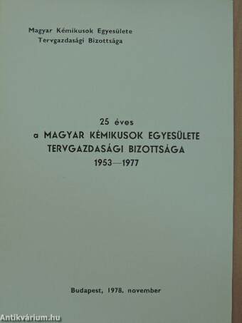25 éves a Magyar Kémikusok Egyesülete Tervgazdasági Bizottsága 1953-1977