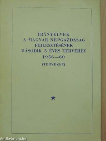 Irányelvek a Magyar Népgazdaság fejlesztésének második 5 éves tervéhez 1956-60