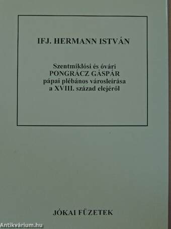 Szentmiklósi és óvári Pongrácz Gáspár pápai plébános városleírása a XVIII. század elejéről