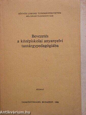 Bevezetés a középiskolai anyanyelvi tantárgypedagógiába