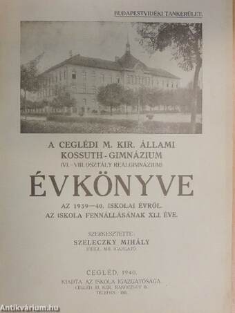 A ceglédi M. Kir. Állami Kossuth-Gimnázium évkönyve az 1939-40. iskolai évről