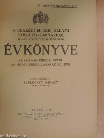 A ceglédi M. Kir. Állami Kossuth-Gimnázium évkönyve az 1939-40. iskolai évről