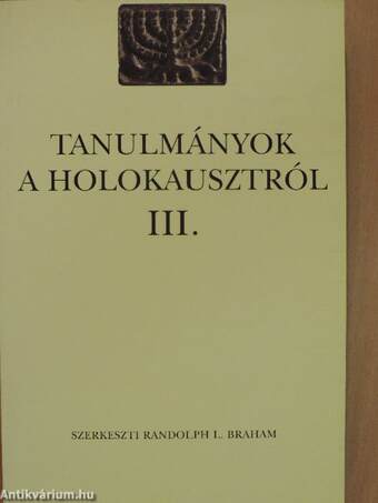 Tanulmányok a holokausztról III.