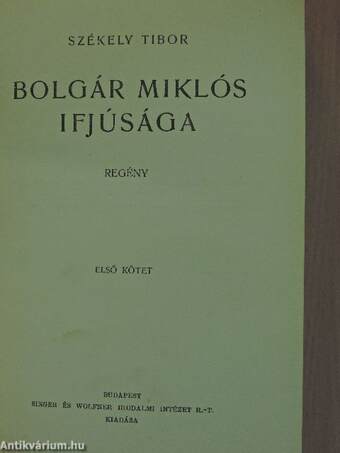 Bolgár Miklós ifjúsága I-II.