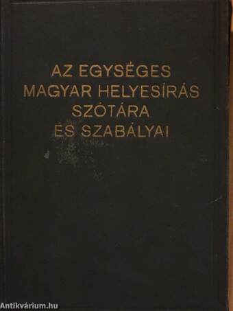 Az egységes magyar helyesírás szótára és szabályai