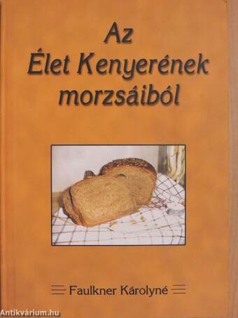 Az Élet Kenyerének morzsáiból