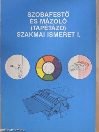 Szobafestő és mázoló (tapétázó) szakmai ismeret I.