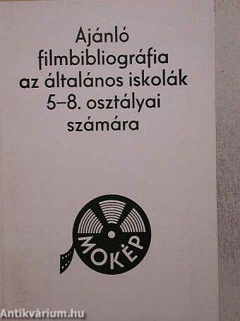 Ajánló filmbibliográfia az általános iskolák 5-8. osztályai számára