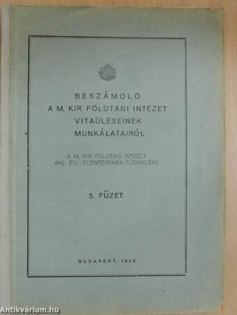 Beszámoló a M. Kir. Földtani Intézet vitaüléseinek munkálatairól 5. füzet