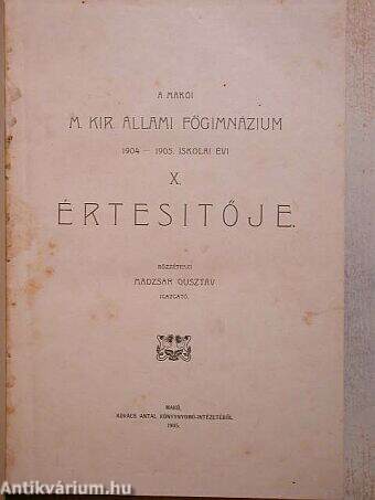 A Makói M. Kir. Állami Főgimnázium 1904-1912. iskolai évi X-XVII. értesítője